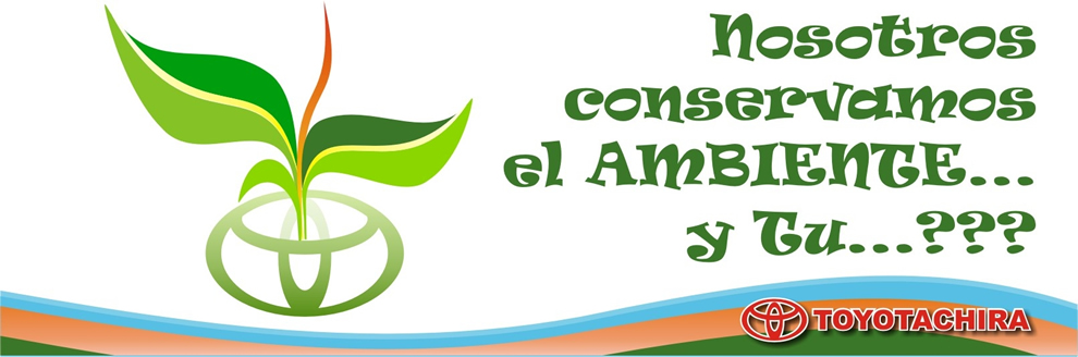 Nosotros ayudamos a conservar el ambiente... ¿y tu? - TOYOTACHIRA